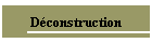 Dconstruction